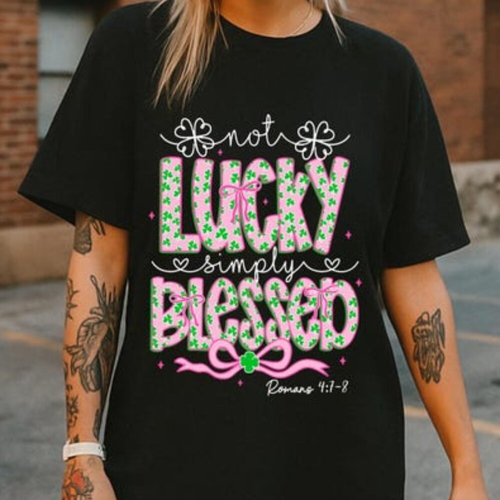 Not Lucky Simply Blessed St Patrick's Day Coquette Tee